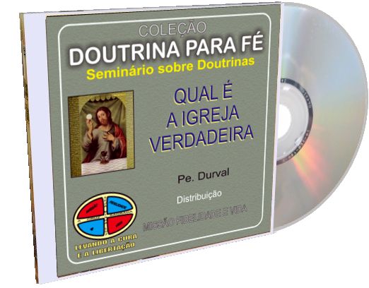 Doutrina para a Fé - Qual é a Igreja Verdadeira